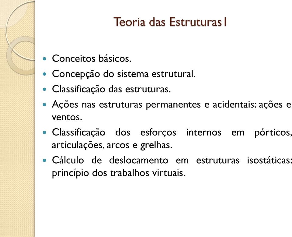 Ações nas estruturas permanentes e acidentais: ações e ventos.