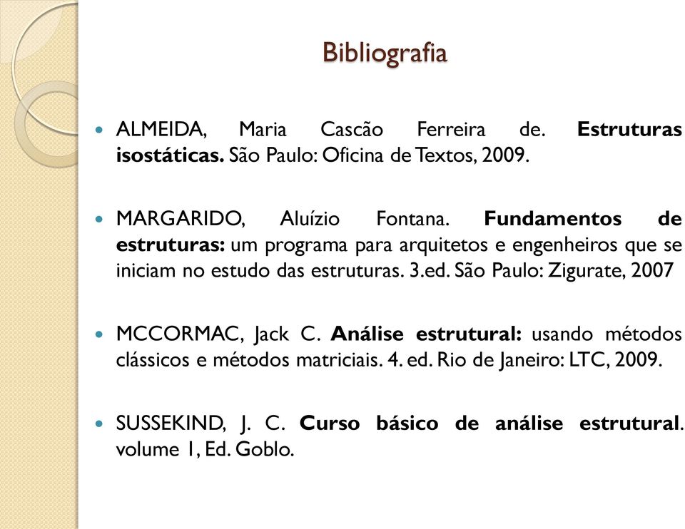 Fundamentos de estruturas: um programa para arquitetos e engenheiros que se iniciam no estudo das estruturas. 3.ed.