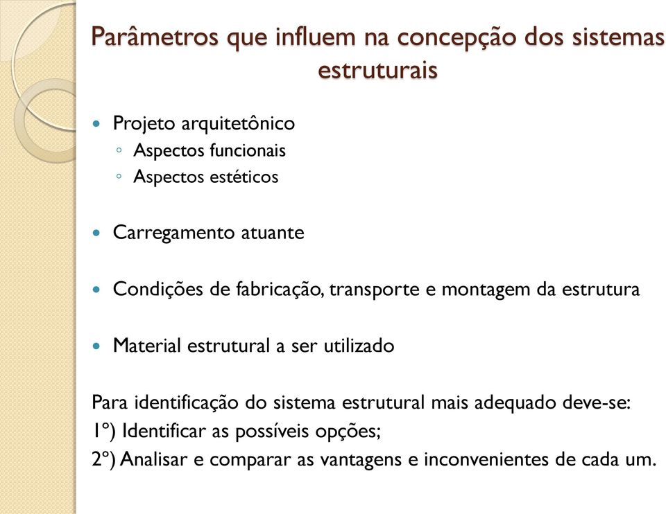 estrutura Material estrutural a ser utilizado Para identificação do sistema estrutural mais adequado