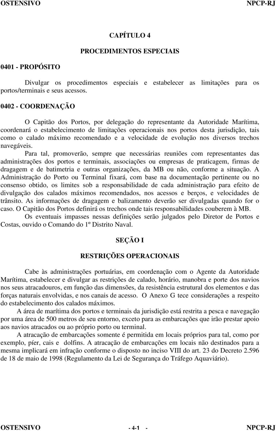 máximo recomendado e a velocidade de evolução nos diversos trechos navegáveis.