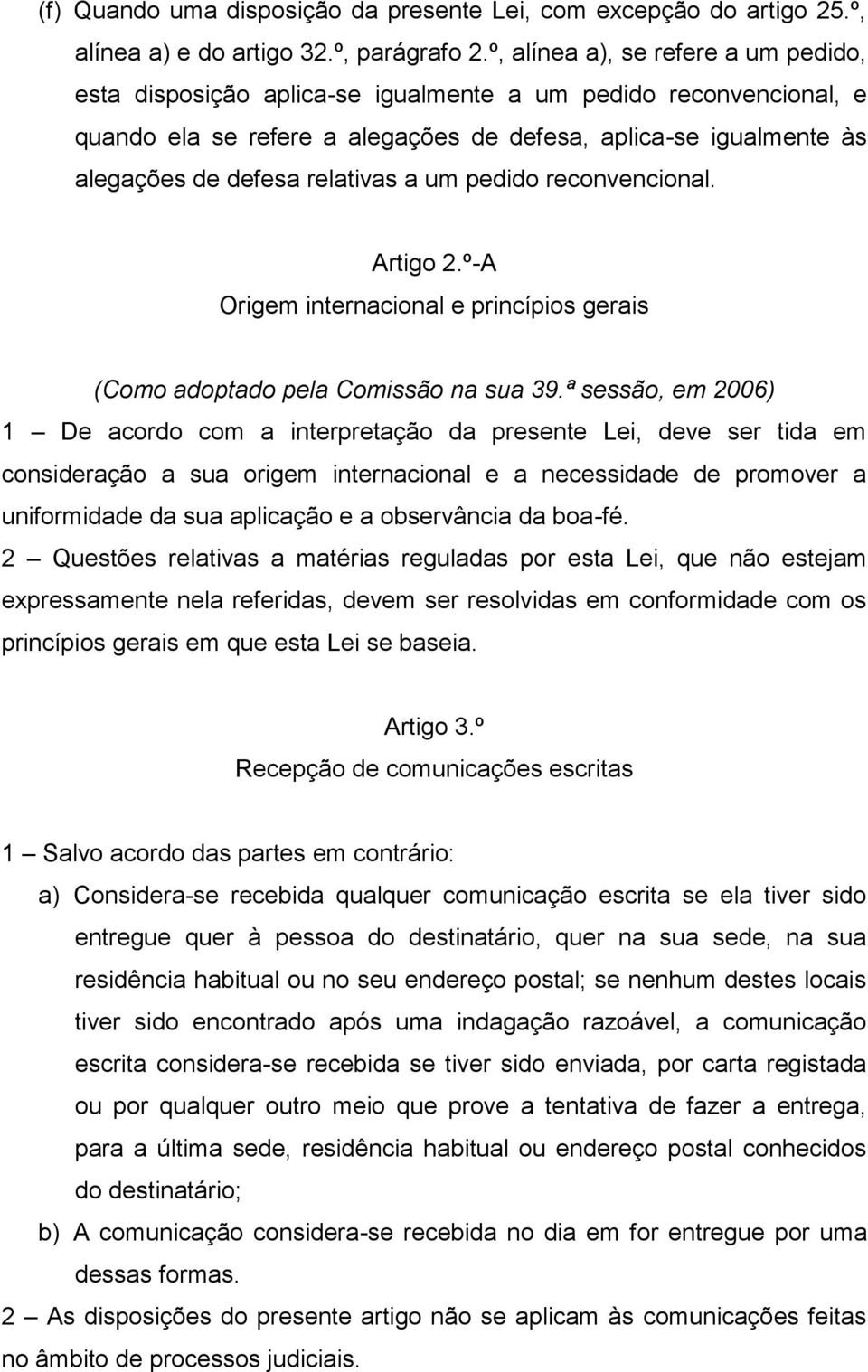 relativas a um pedido reconvencional. Artigo 2.º-A Origem internacional e princípios gerais (Como adoptado pela Comissão na sua 39.