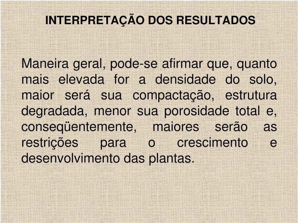 compactação, estrutura degradada, menor sua porosidade total e,