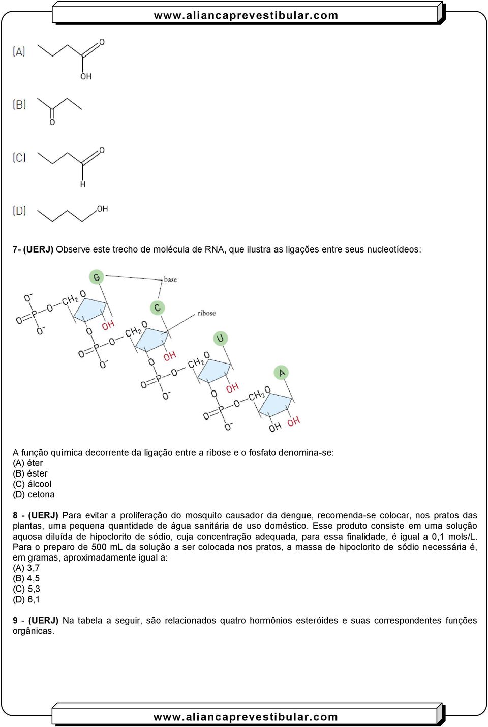 Esse produto consiste em uma solução aquosa diluída de hipoclorito de sódio, cuja concentração adequada, para essa finalidade, é igual a 0,1 mols/l.