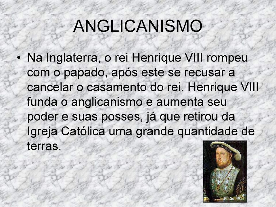 Henrique VIII funda o anglicanismo e aumenta seu poder e suas