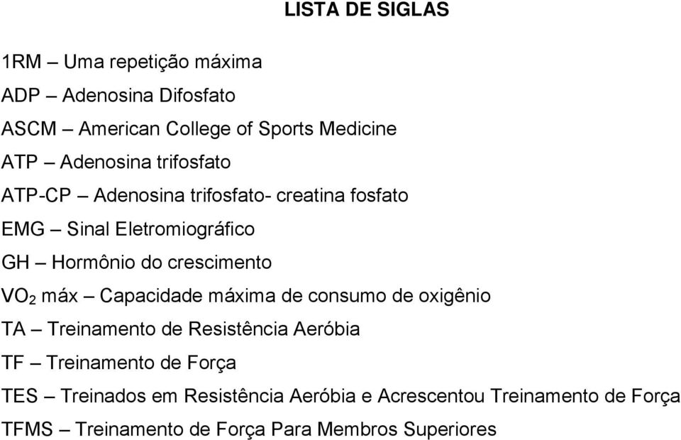 crescimento VO 2 máx Capacidade máxima de consumo de oxigênio TA Treinamento de Resistência Aeróbia TF Treinamento