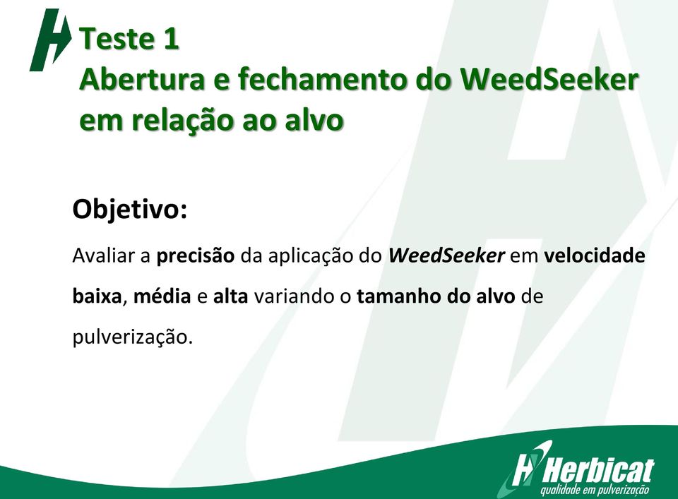 aplicação do WeedSeeker em velocidade baixa,