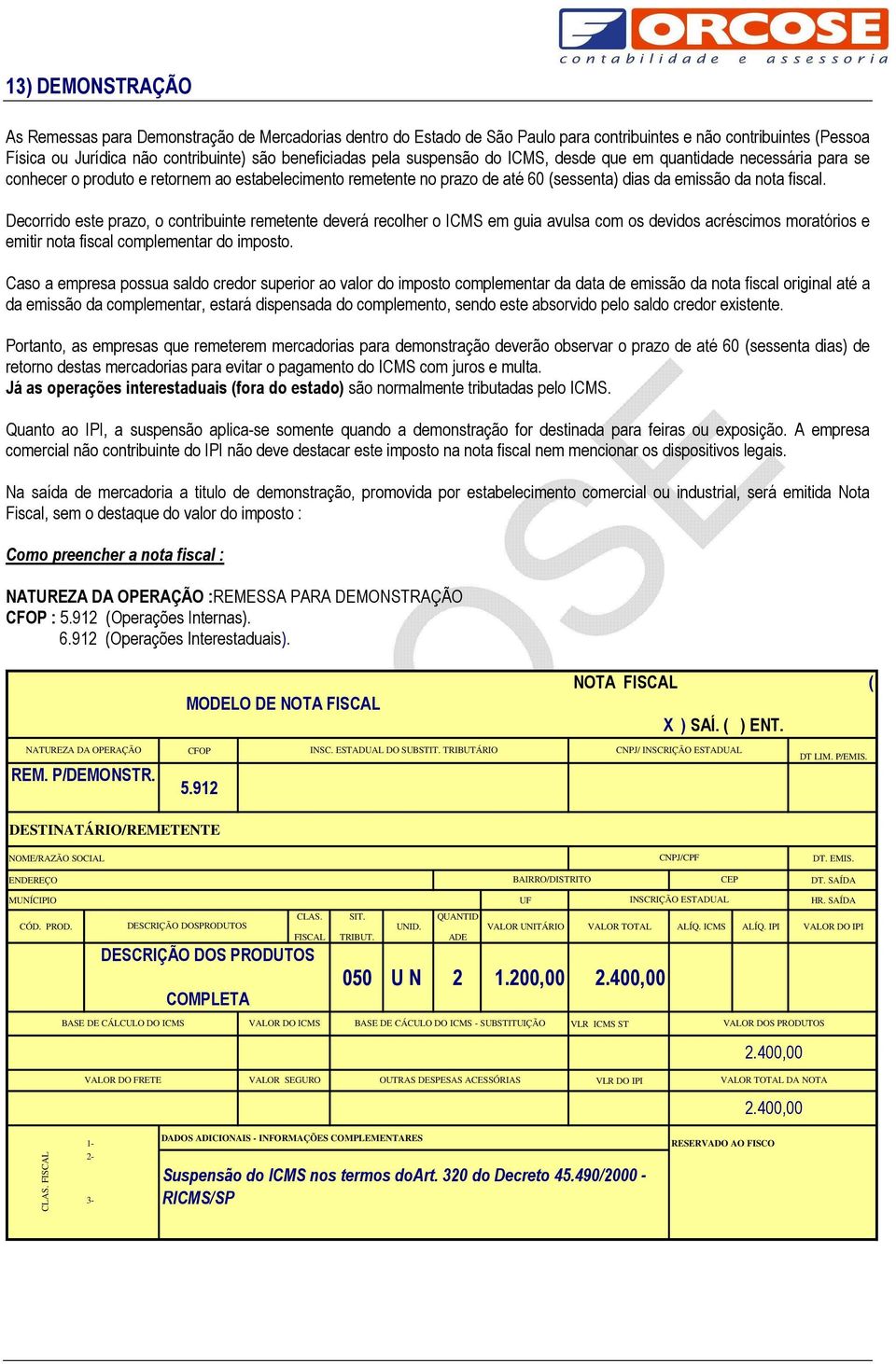 Decorrido este prazo, o contribuinte remetente deverá recolher o ICMS em guia avulsa com os devidos acréscimos moratórios e emitir nota fiscal complementar do imposto.