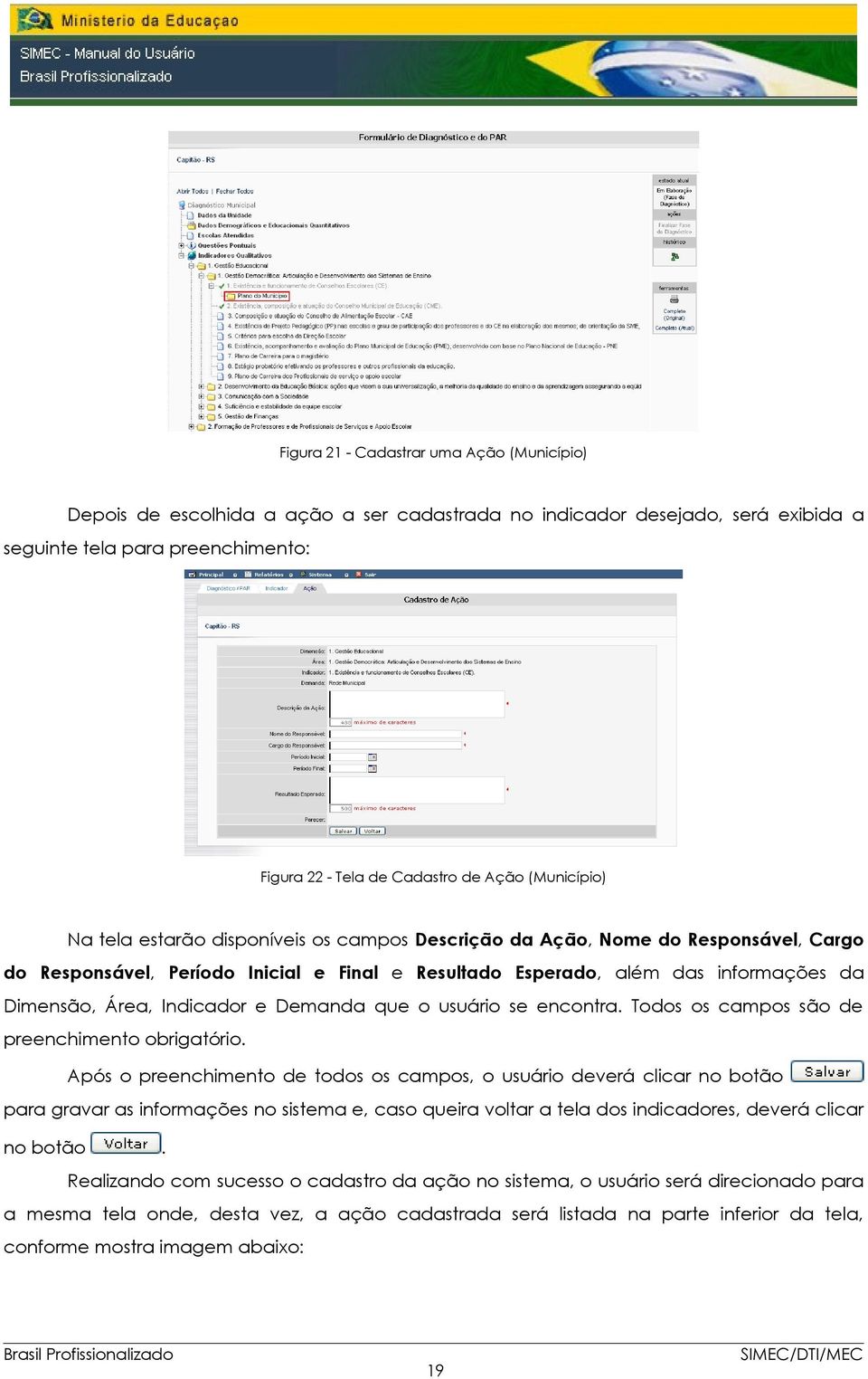 Indicador e Demanda que o usuário se encontra. Todos os campos são de preenchimento obrigatório.