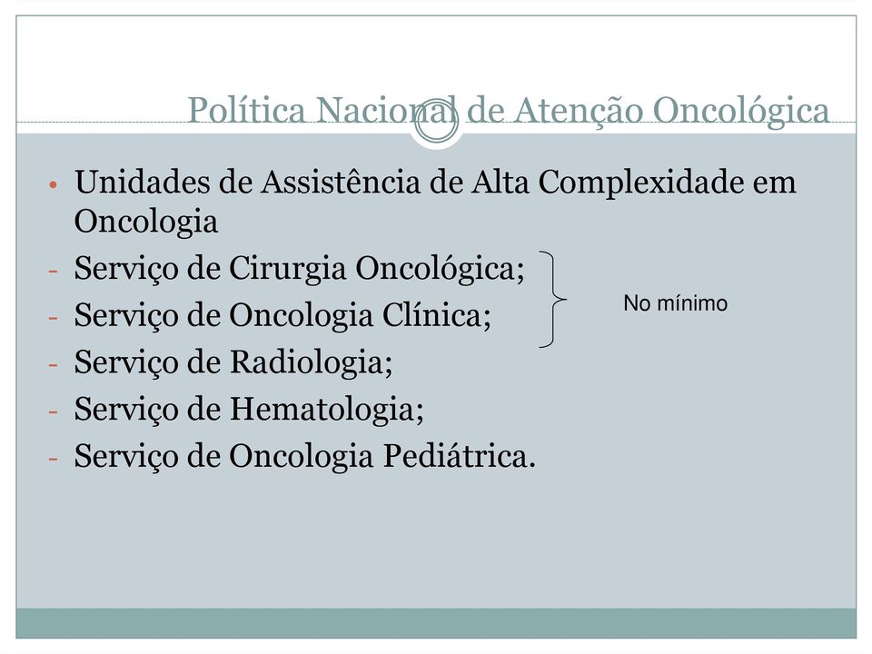 Oncológica; - Serviço de Oncologia Clínica; - Serviço de