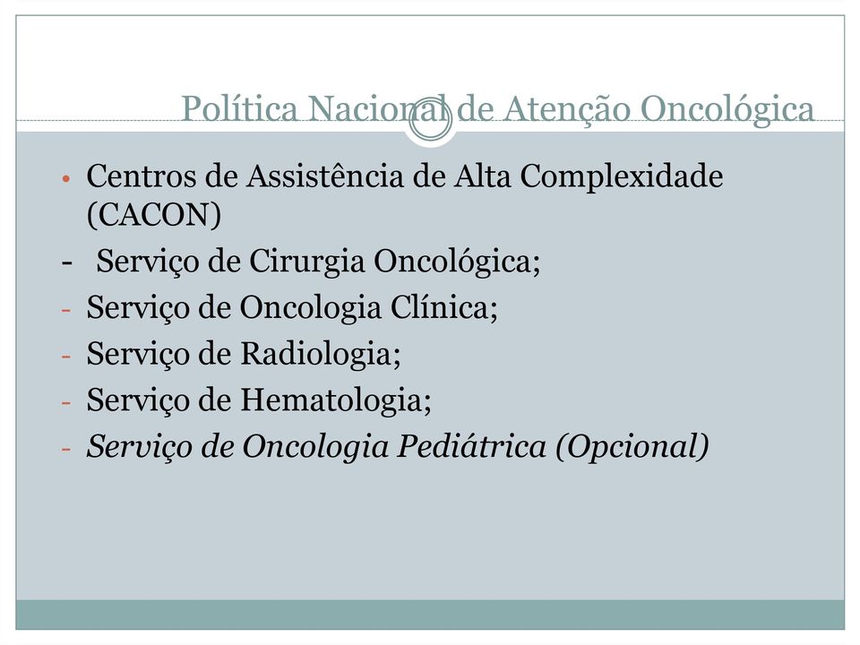 - Serviço de Oncologia Clínica; - Serviço de Radiologia; -