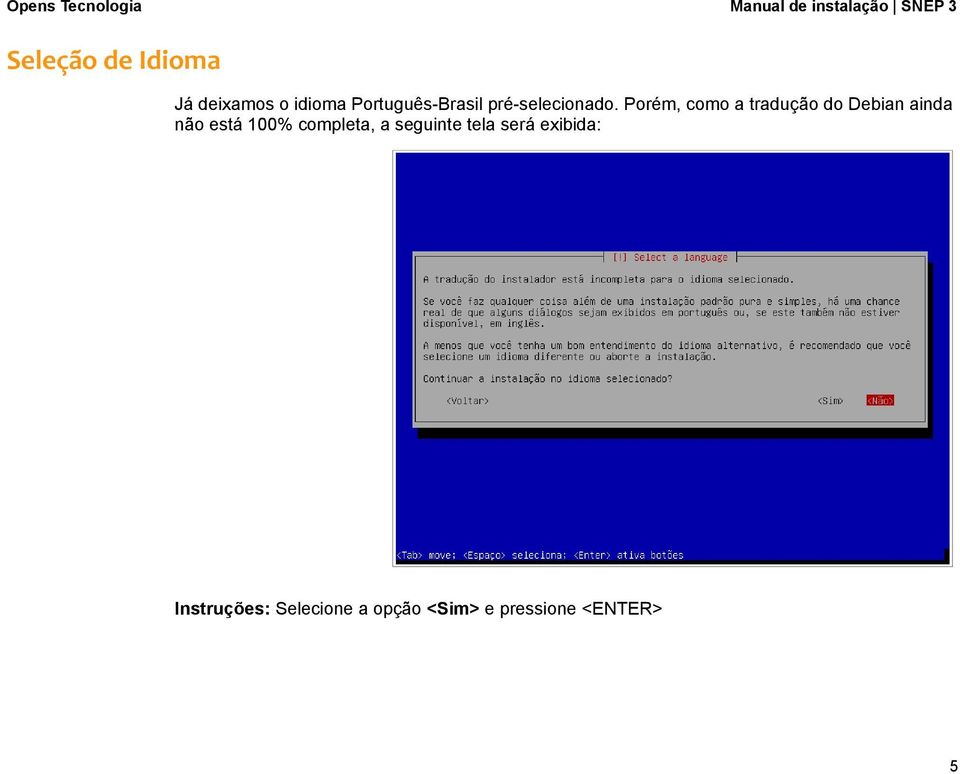 Porém, como a tradução do Debian ainda não está 100%