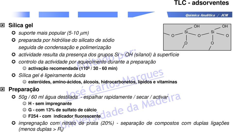 esteróides, amino-ácidos, álcoois, hidrocarbonetos, lípidos e vitaminas Preparação 50g / 60 ml água destilada - espalhar rapidamente / secar / activar H - sem impregnante G - com