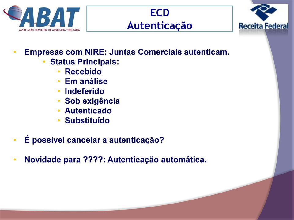 Status Principais: Recebido Em análise Indeferido Sob