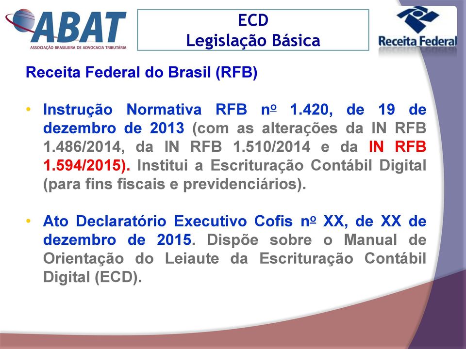 594/2015). Institui a Escrituração Contábil Digital (para fins fiscais e previdenciários).