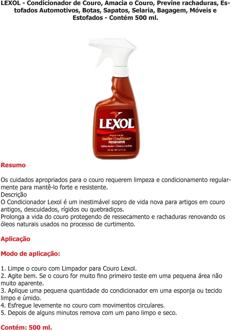 O Condicionador Lexol é um inestimável sopro de vida nova para artigos em couro antigos, descuidados, rígidos ou quebradiços.