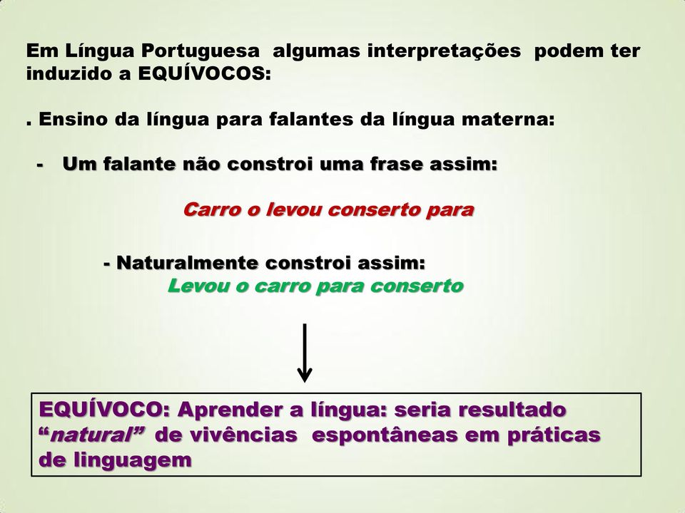 assim: Carro o levou conserto para - Naturalmente constroi assim: Levou o carro para