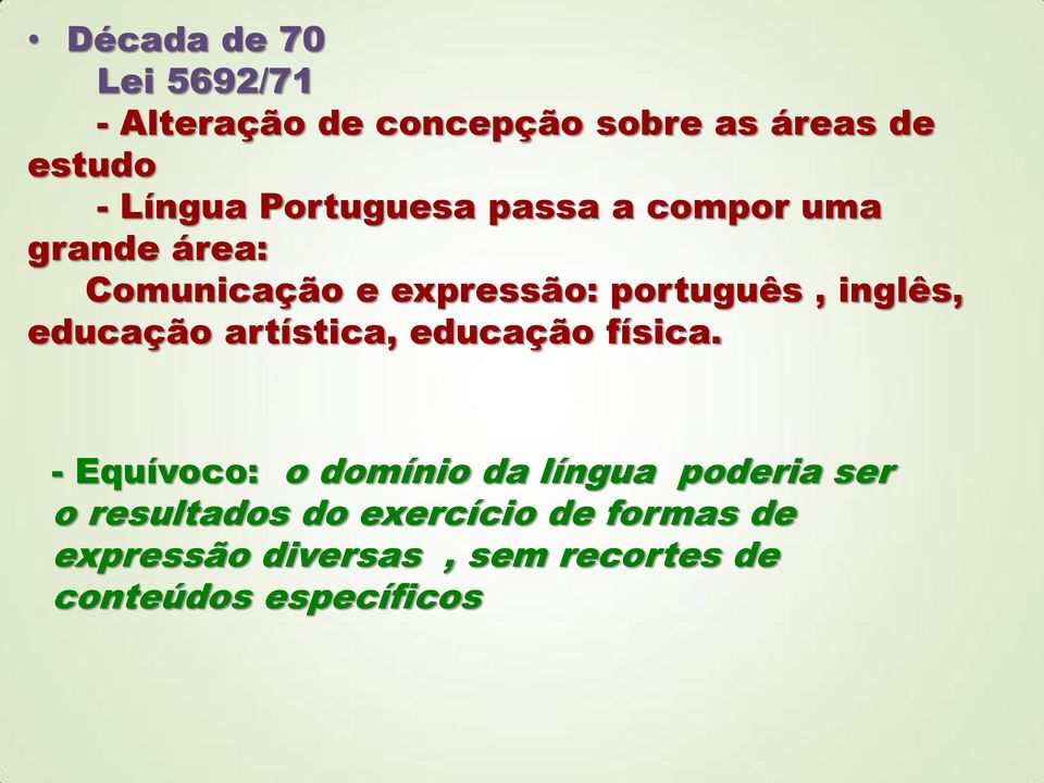 educação artística, educação física.