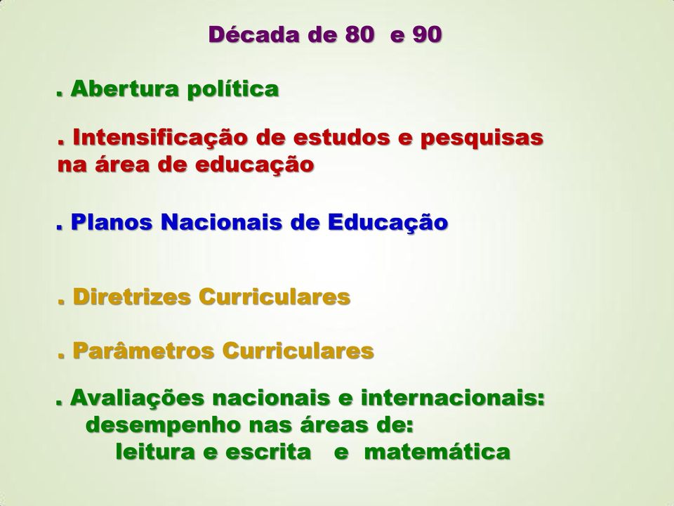 Planos Nacionais de Educação. Diretrizes Curriculares.