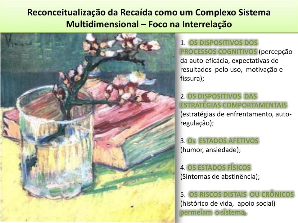 fissura); 2. OS DISPOSITIVOS DAS ESTRATÉGIAS COMPORTAMENTAIS (estratégias de enfrentamento, autoregulação); 3.