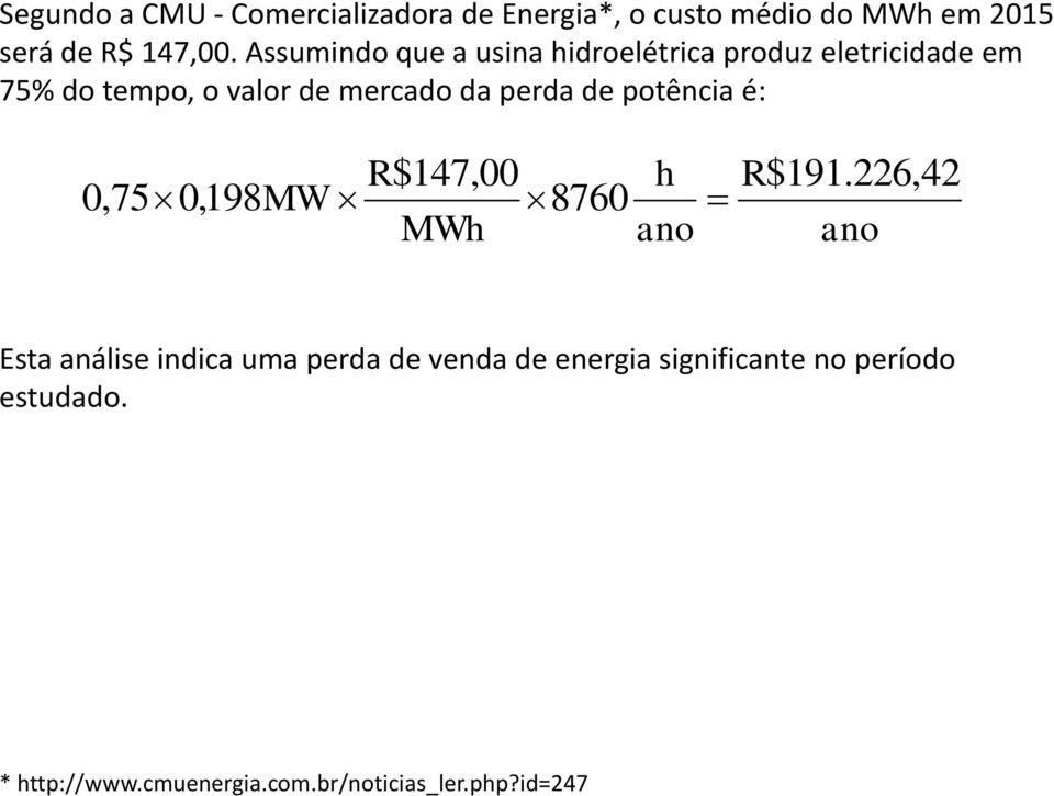 de potência é: R$147,00 h 0,75 0,198MW 8760 MWh ano R$191.