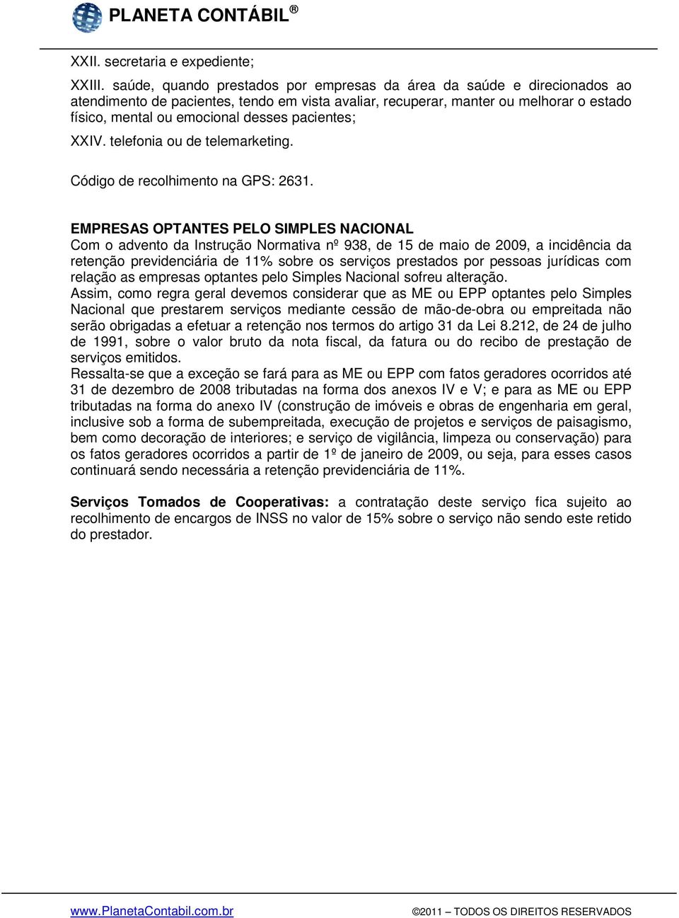 pacientes; XXIV. telefonia ou de telemarketing. Código de recolhimento na GPS: 2631.