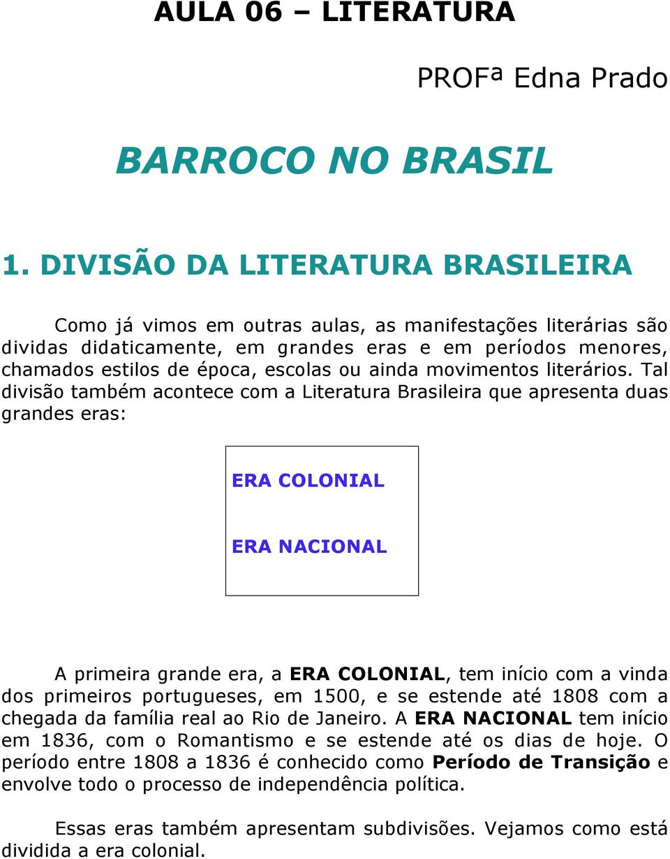 ainda movimentos literários.