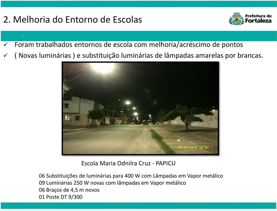 Escola Maria Odnilra Cruz - PAPICU 06 Substituições de luminárias para 400 W com Lâmpadas em