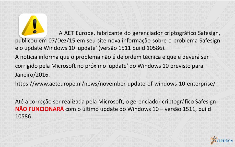 A notícia informa que o problema não é de ordem técnica e que e deverá ser corrigido pela Microsoft no próximo 'update' do Windows 10 previsto