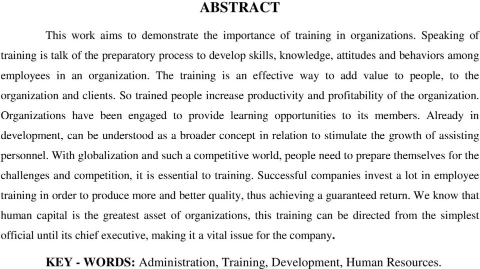The training is an effective way to add value to people, to the organization and clients. So trained people increase productivity and profitability of the organization.