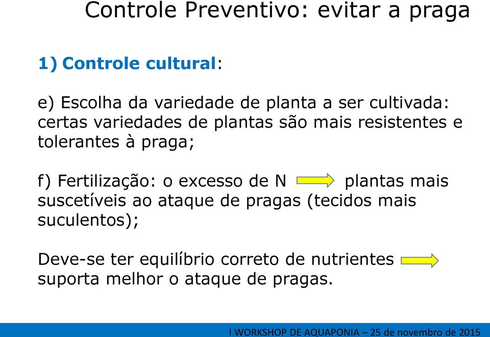Fertilização: o excesso de N plantas mais suscetíveis ao ataque de pragas (tecidos mais