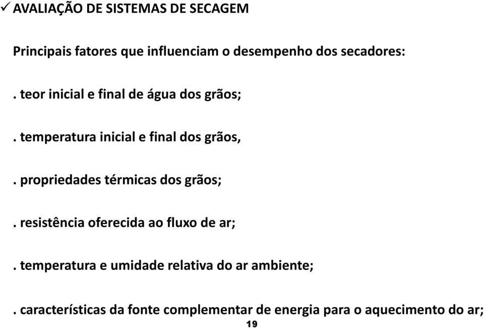 propriedades térmicas dos grãos;. resistência oferecida ao fluxo de ar;.