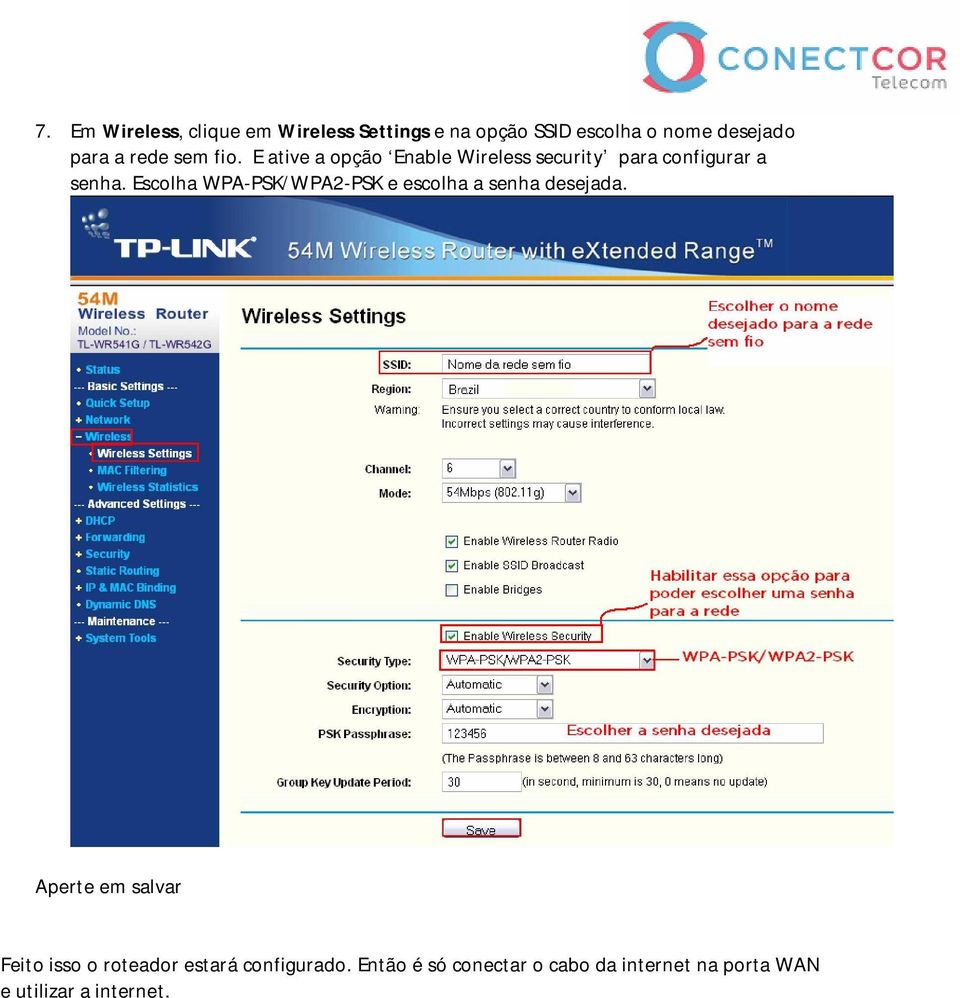 Escolha WPA-PSK/WPA2-PSK e escolha a senha desejada.