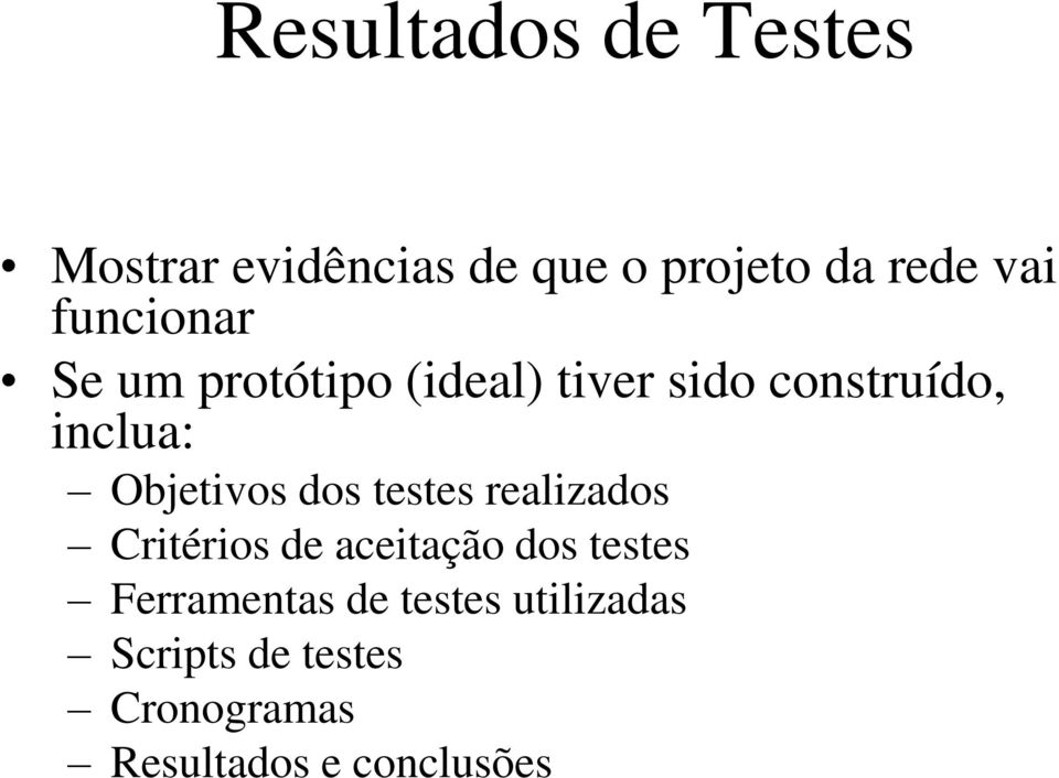 Objetivos dos testes realizados Critérios de aceitação dos testes