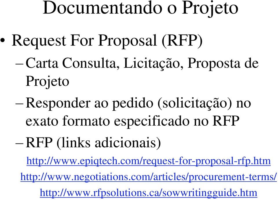(links adicionais) http://www.epiqtech.com/request-for-proposal-rfp.htm http://www.