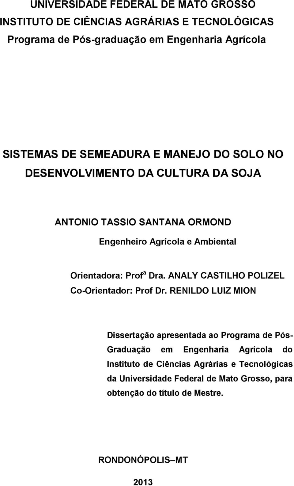 a Dra. ANALY CASTILHO POLIZEL Co-Orientador: Prof Dr.