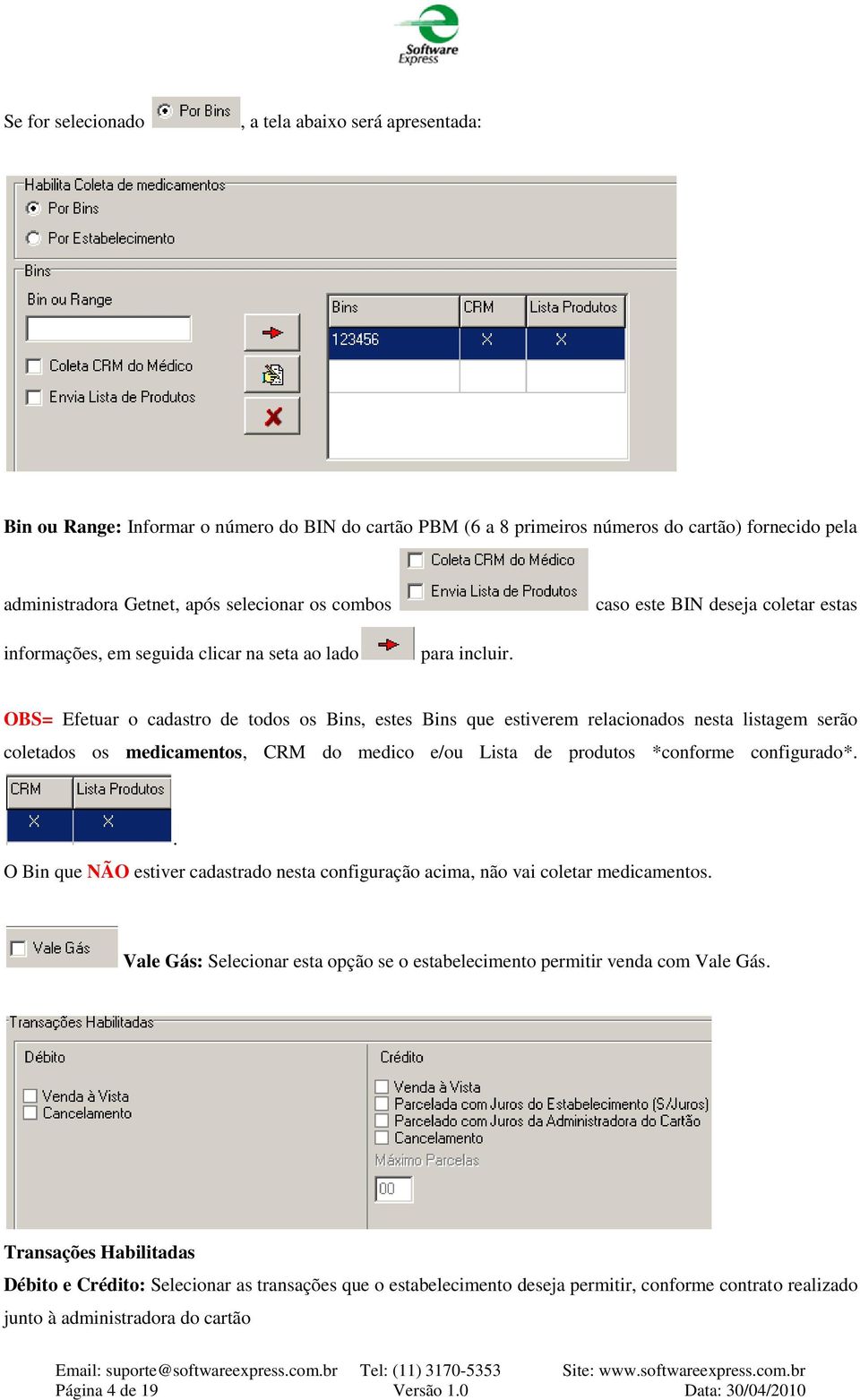 OBS= Efetuar o cadastro de todos os Bins, estes Bins que estiverem relacionados nesta listagem serão coletados os medicamentos, CRM do medico e/ou Lista de produtos *conforme configurado*.