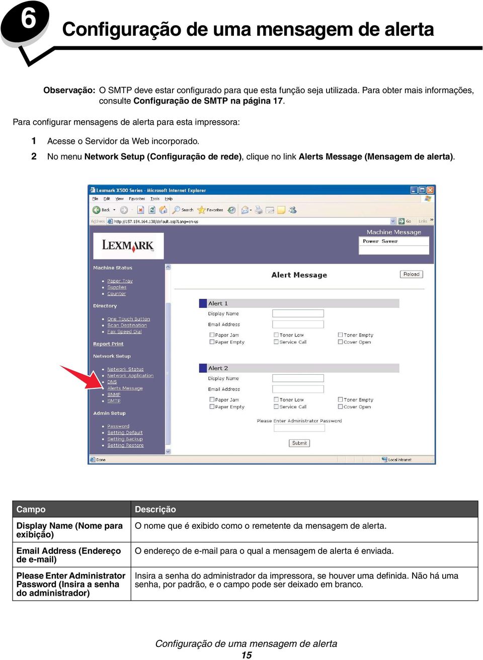 Display Name (Nome para exibição) Email Address (Endereço de e-mail) Please Enter Administrator Password (Insira a senha do administrador) O nome que é exibido como o remetente da mensagem de alerta.