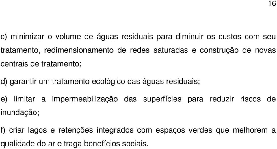 águas residuais; e) limitar a impermeabilização das superfícies para reduzir riscos de inundação; f)