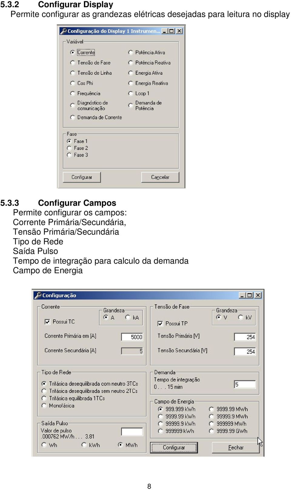 3 Configurar Campos Permite configurar os campos: Corrente