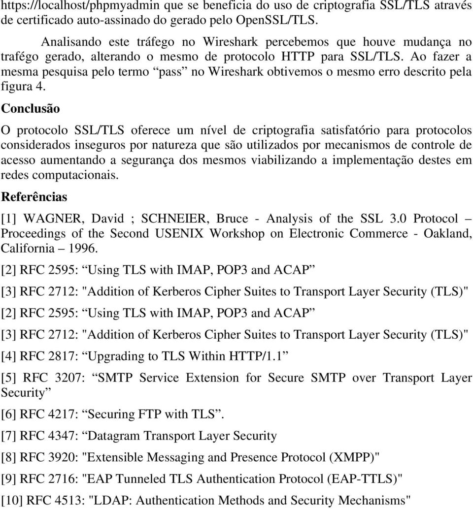 Ao fazer a mesma pesquisa pelo termo pass no Wireshark obtivemos o mesmo erro descrito pela figura 4.