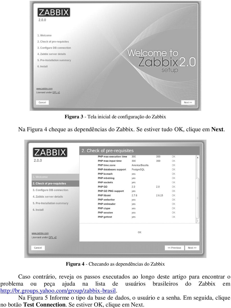 Figura 4 - Checando as dependências do Zabbix Caso contrário, reveja os passos executados ao longo deste artigo para encontrar o