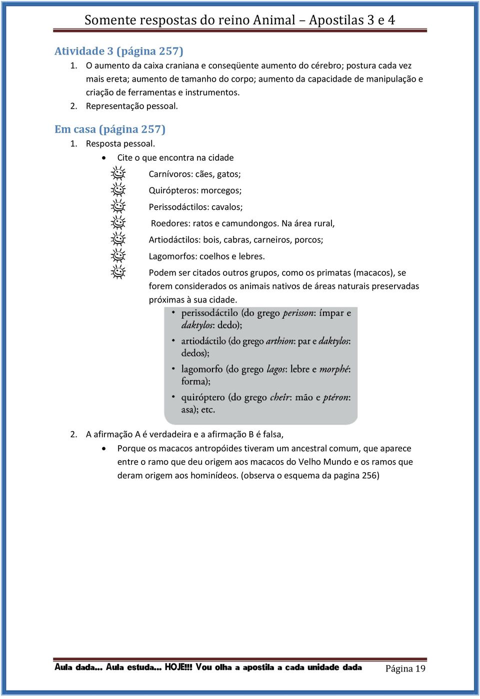 Representação pessoal. Em casa (página 257) 1. Resposta pessoal.