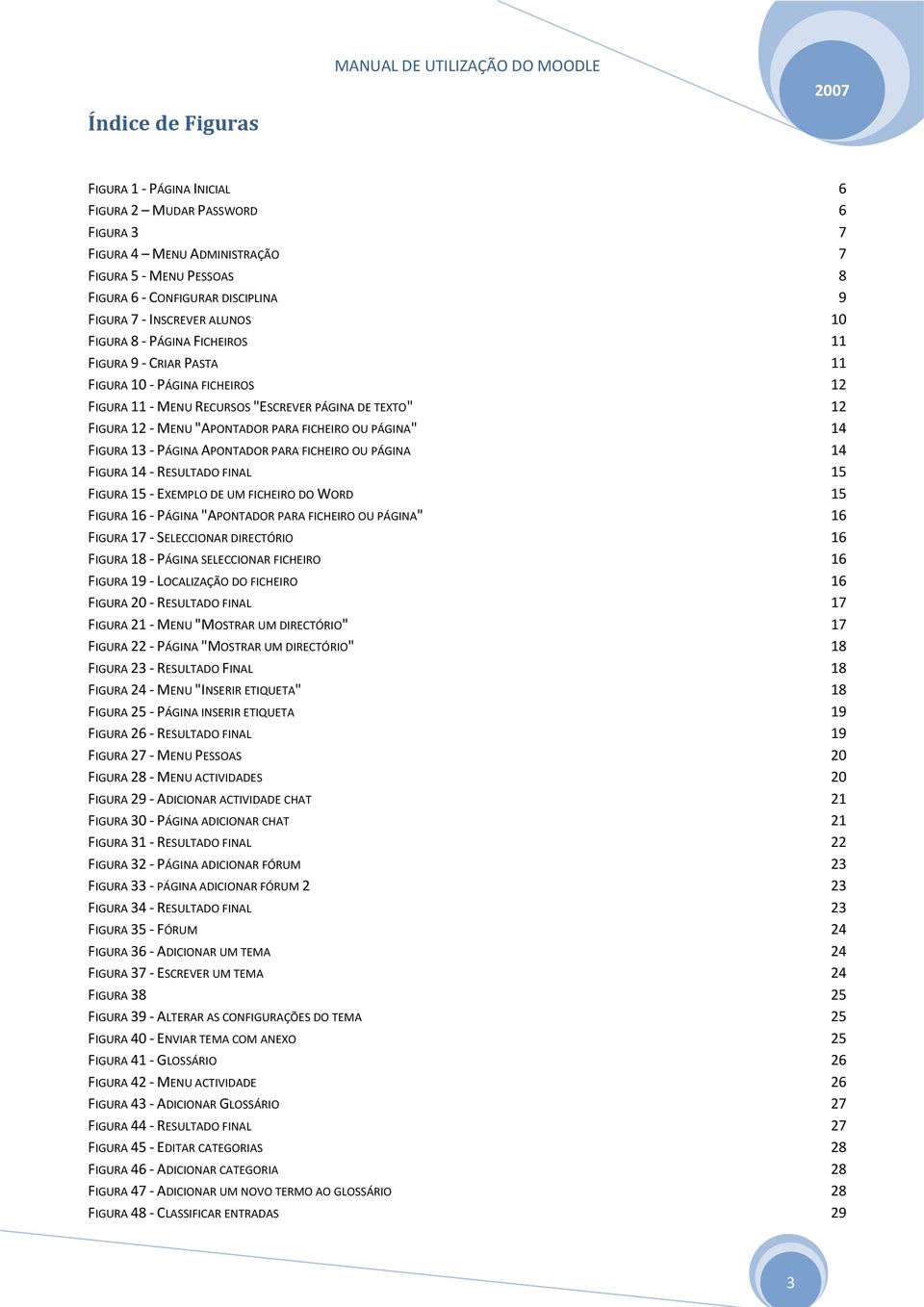 FICHEIRO OU PÁGINA" 14 FIGURA 13 PÁGINA APONTADOR PARA FICHEIRO OU PÁGINA 14 FIGURA 14 RESULTADO FINAL 15 FIGURA 15 EXEMPLO DE UM FICHEIRO DO WORD 15 FIGURA 16 PÁGINA "APONTADOR PARA FICHEIRO OU