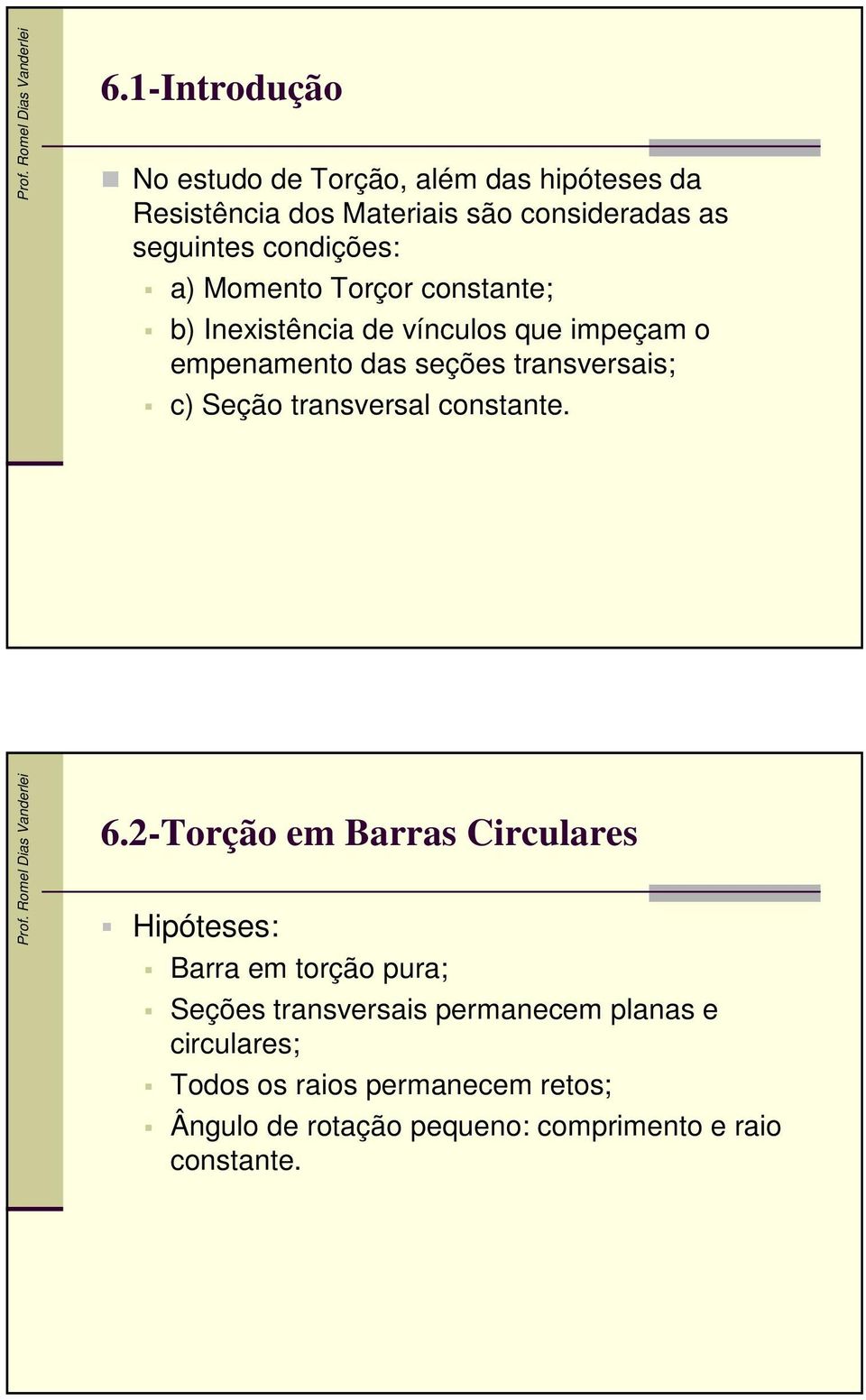 transversais; c) Seção transversal constante. 6.