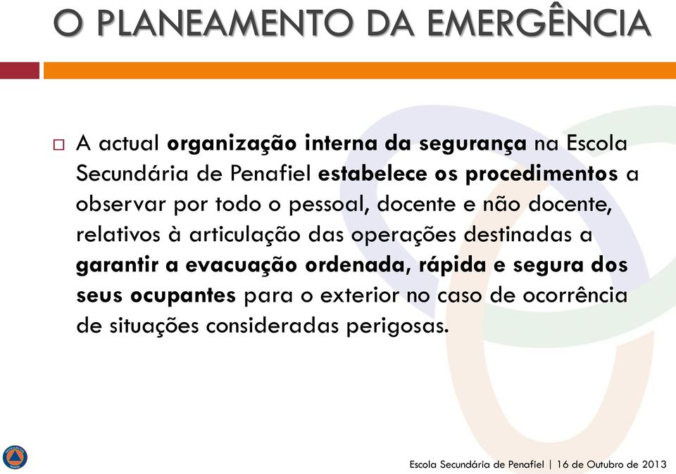 relativos à articulação das operações destinadas a garantir a evacuação ordenada, rápida e