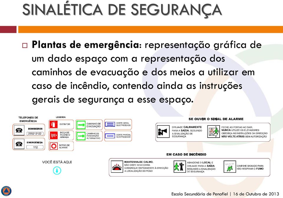 dos caminhos de evacuação e dos meios a utilizar em caso de