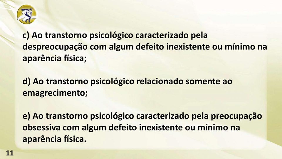 relacionado somente ao emagrecimento; e) Ao transtorno psicológico caracterizado