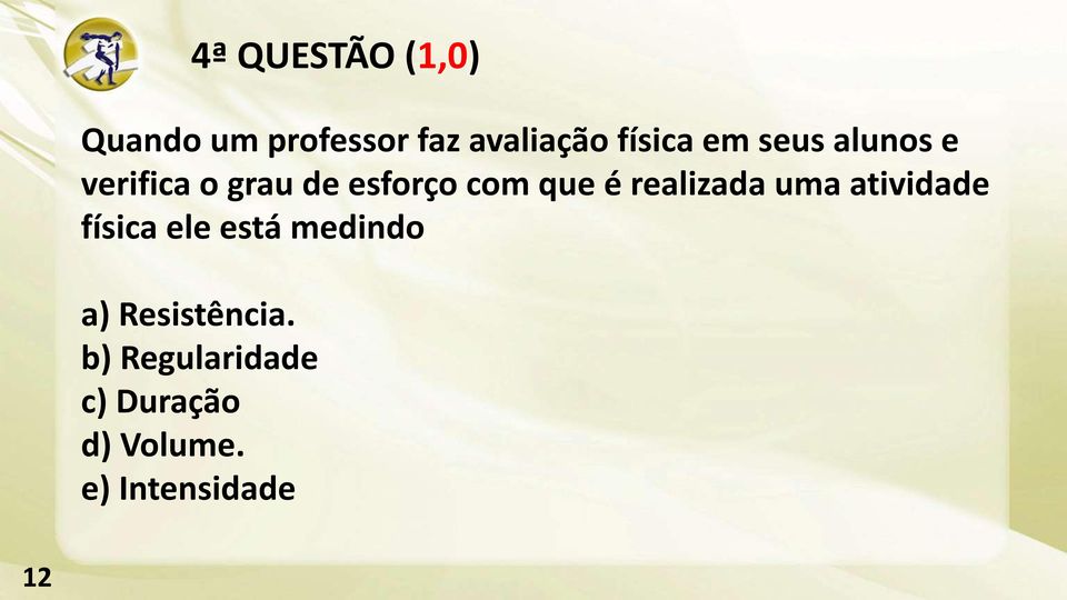 realizada uma atividade física ele está medindo a)