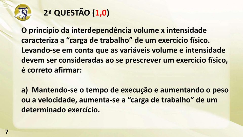 Levando-se em conta que as variáveis volume e intensidade devem ser consideradas ao se prescrever