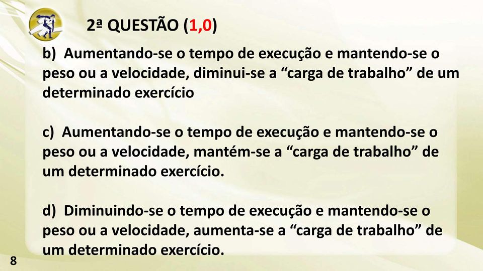 ou a velocidade, mantém-se a carga de trabalho de um determinado exercício.